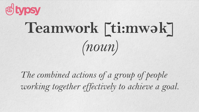 Typsy logo in red in upper left hand corner on light grey background. In black font on same light grey background, the dictionary definition of teamwork appears.